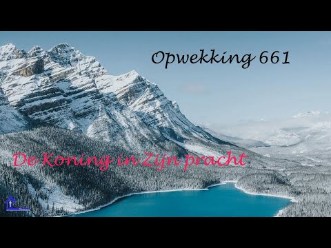 Opwekking 661  De Koning in zijn pracht