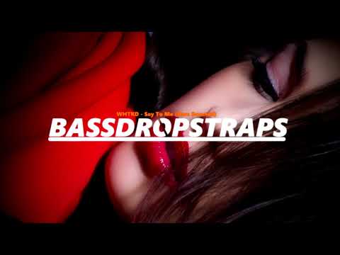 WHTKD - Say To Me (Bass Boosted)