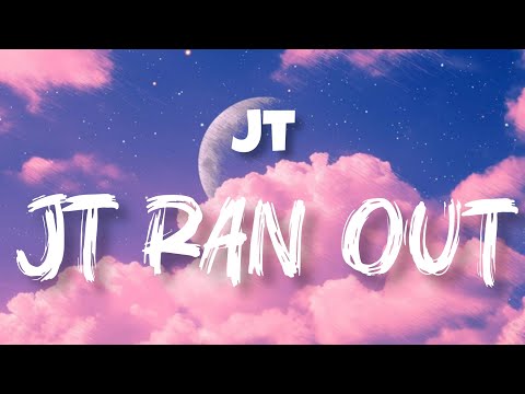 JT – Ran Out (Lyrics) | Official Lyric Video