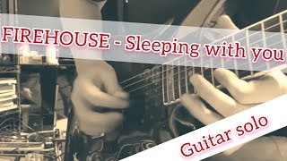 FIREHOUSE - sleeping with you(guitar solo)