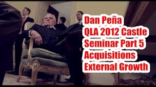Dan Peña - 50 Billion Dollar Man QLA 2012 Castle Seminar Part 5 - Acquisitions External Growth