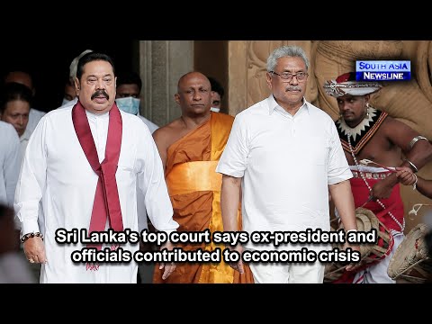 Sri Lanka's top court says ex president and officials contributed to economic crisis
