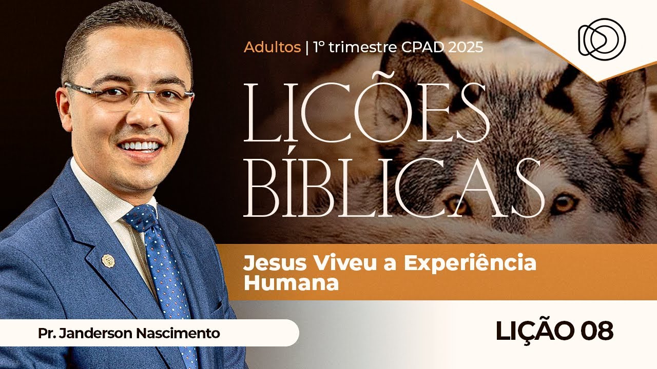 EBD Lição 8 Jesus Viveu a Experiência Humana - Adultos CPAD