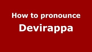 How to pronounce Devirappa