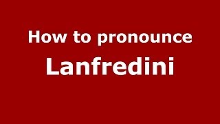How to pronounce Lanfredini
