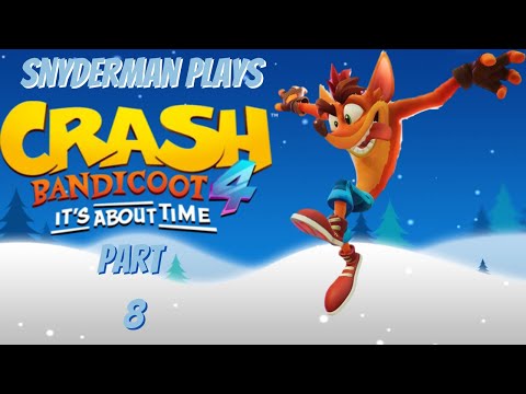 Snyderman Plays Crash Bandicoot 4: It’s About Time Full Playthrough Pt. 8- Snow Way Out