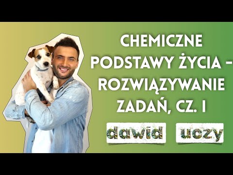 Chemiczne podstawy życia - rozwiązywanie zadań, część 1