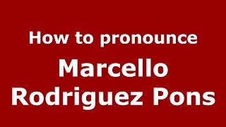 How to pronounce Marcello Rodriguez Pons