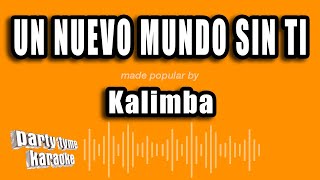 Kalimba - Un Nuevo Mundo Sin Ti (Versión Karaoke)