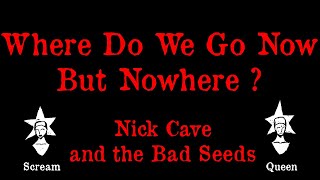 Nick Cave and the Bad Seeds - Where Do We Go Now But Nowhere - Karaoke