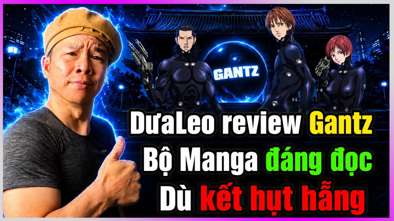 Dưa Leo review Gantz: Bộ Manga đáng đọc dù kết hụt hẫng