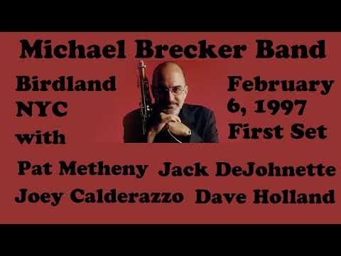 Michael Brecker Pat Metheny Joey Calderazzo Dave Holland Jack DeJohnette Birdland NYC 2/6/97 1st set