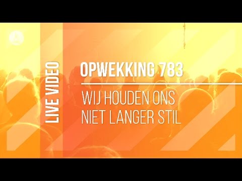 Opwekking 783 - Wij Houden Ons Niet Langer Stil - CD40 (live video)