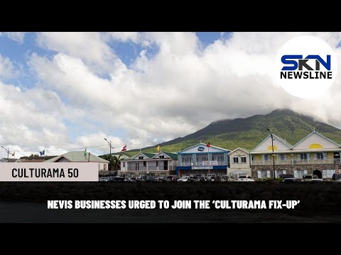 NEVIS BUSINESSES URGED TO JOIN THE ‘CULTURAMA FIX UP’