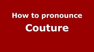 How to pronounce Couture