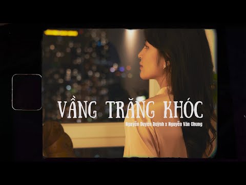 Vầng Trăng Khóc ( Lofi Ver. ) - Nguyễn Duyên Quỳnh x Nguyễn Văn Chung