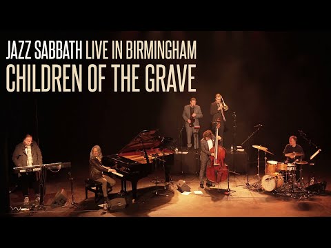 Jazz Sabbath - Children of the Grave (Live in Birmingham)