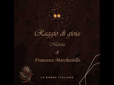 Raggio di gioia - Marcia Sinfonica di Francesco Marchesiello