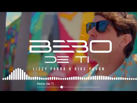 Bebo de ti (Pista) - Lizzy Parra ft. Kike Pavón