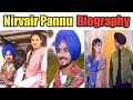 Nirvair Pannu Biography | Real Name | Family | Age | Height | Interview | Girlfriend | Lifestory