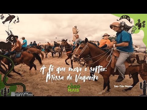 A fé que move o sertão: Missa do Vaqueiro - 036 SER TÃO N OSSO