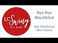 Bye Bye Blackbird - Ray Henderson and Mort Dixon - LC Swing Big Band