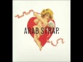 Arab Strap - Pulled