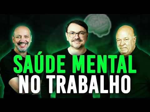 Saúde mental no trabalho (com Rossandro Klinjey)