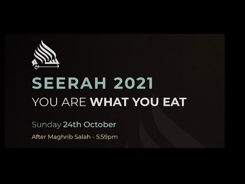 Seerah 2021 - You are what you eat