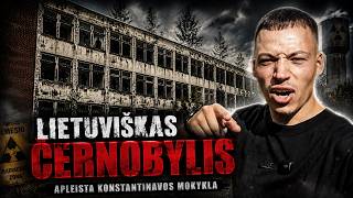 Lietuviškas Černobylis – KONSTANTINAVA | Apleista mokykla