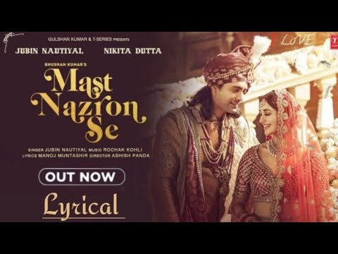 Mast Nazron Se (Lyrics) | Rochak K ft Jubin Nautiyal, Nikita Dutta | Manoj M | Ashish P | Bhushan K