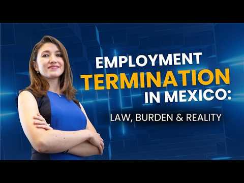 Firing Employees in Mexico? What Employers Must Know