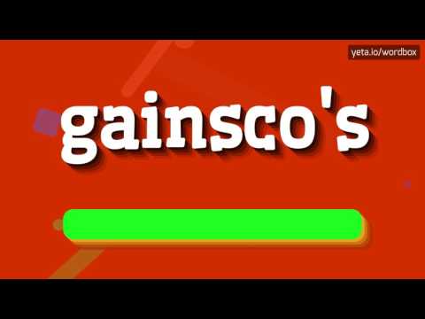 GAINSCO'S - HOW TO PRONOUNCE IT!?