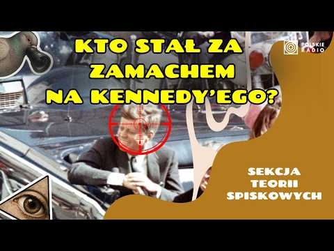 Kto stał za zabójstwem Kennedy'ego? l Sekcja teorii spiskowych