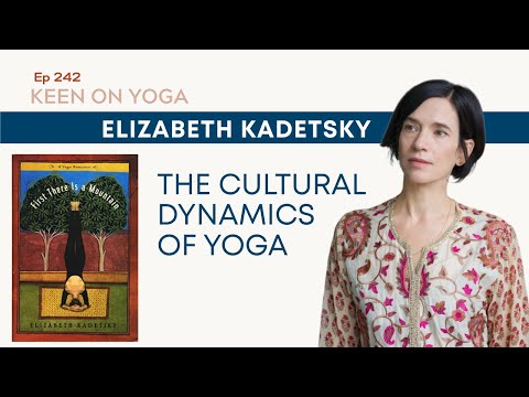 Ep 242 Keen on Yoga Podcast - Elizabeth Kadetsky