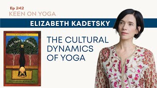 Ep 242 Keen on Yoga Podcast - Elizabeth Kadetsky