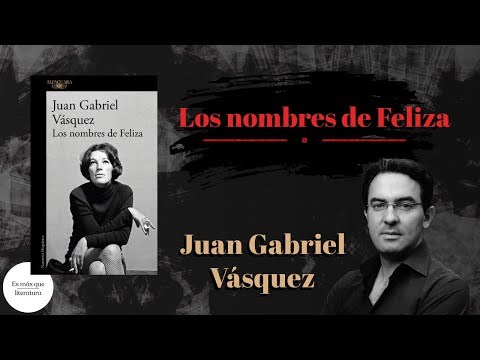 Los nombres de Feliza - Juan Gabriel Vásquez | Reseña 📚