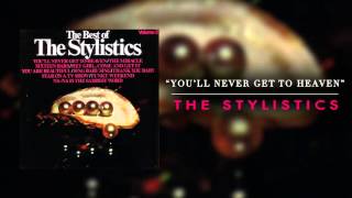 The Stylistics -  You'll Never Get To Heaven