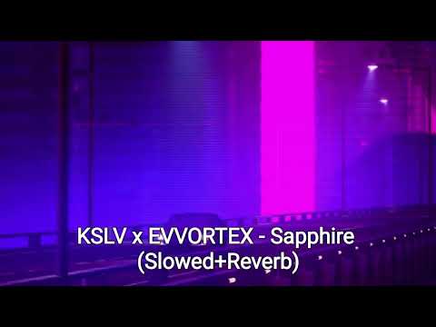 KSLV x EVVORTEX - Sapphire (Slowed+Reverb)