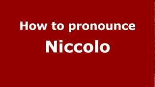 How to pronounce Niccolo