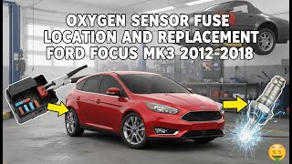 Fix Your Check Engine Light! Ford Focus MK3 (2012-2018) Oxygen Sensor Fuse