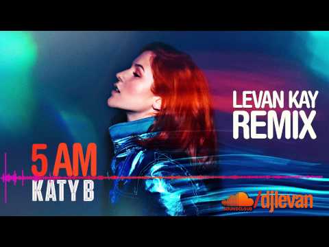 Katy B - 5 AM (Levan Kay Remix)