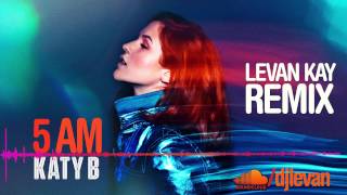 Katy B - 5 AM (Levan Kay Remix)