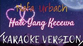 Download lagu Nafa Urbach - Hati Yang Kecewa Karaoke mp3