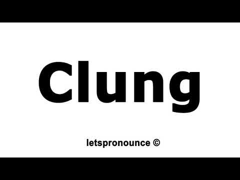 How to Pronounce Clung