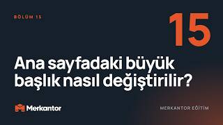 Ana sayfadaki büyük başlık nasıl değiştirilir? | Merkantor