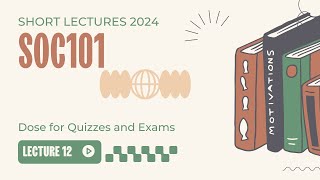 Soc101 short Lecture 12 || Soc101 Lesson 12 || SOC101 Short Lectures Updated 2024