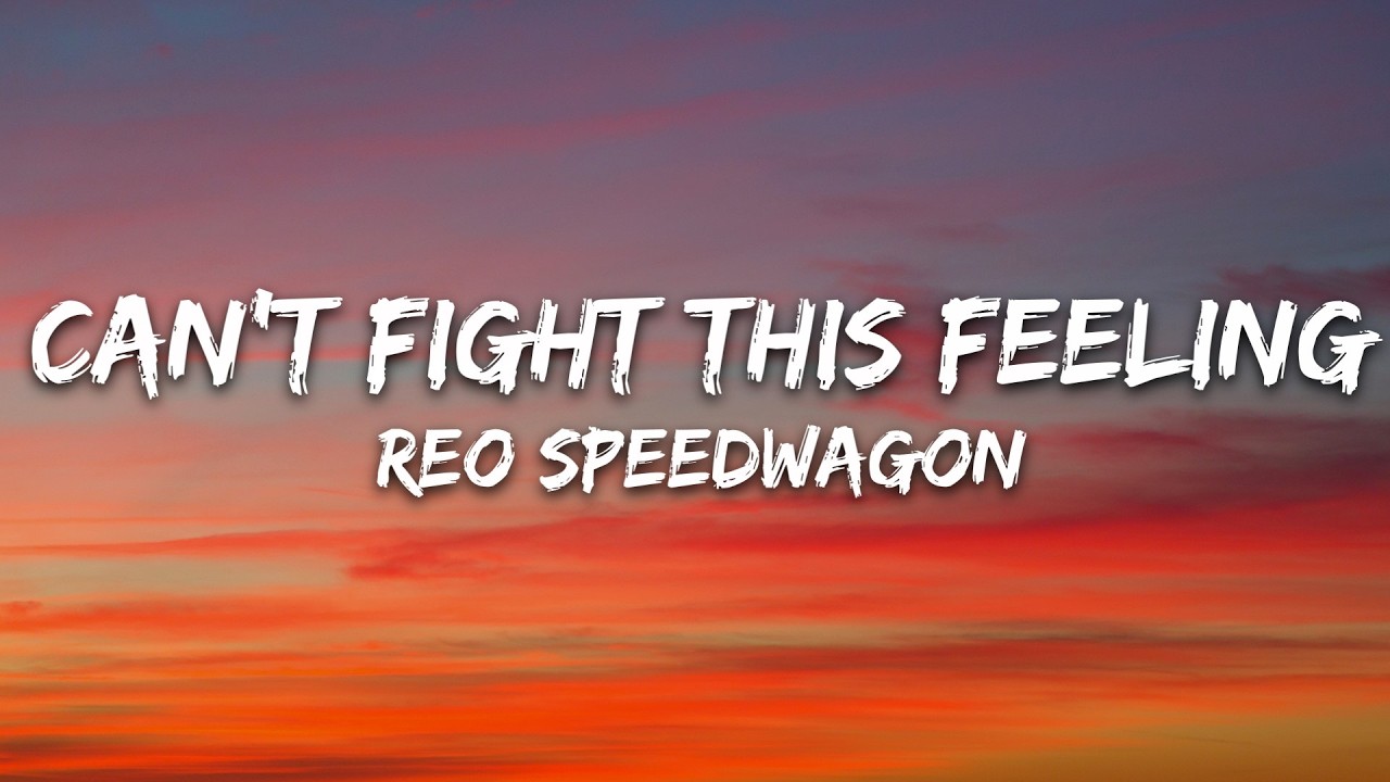 REO Speedwagon - Can't Fight This Feeling (Lyrics)