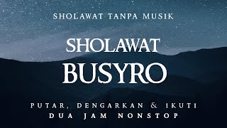 Download lagu Sholawat Busyro Tanpa Musik || 2 Jam Nonstop mp3