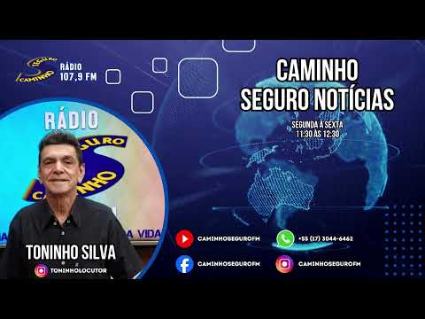 Caminho Seguro Notícias - Apresentação: Toninho Silva | 13/10/2026